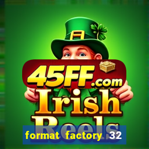 format factory 32 bits windows 7